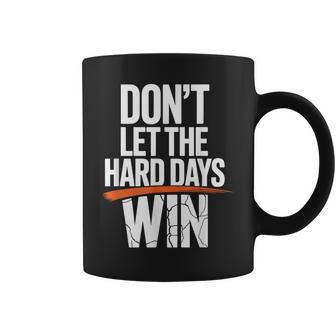 Dont Let The Hard Days Win Motivational Quote Coffee Mug - Thegiftio UK