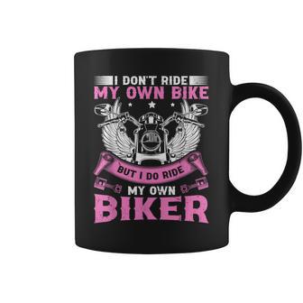 I Don't Ride My Own Bike But I Do Ride My Own Biker Coffee Mug - Thegiftio UK