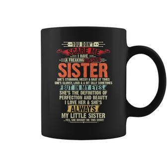 You Don’T Scare Me I Have A Freaking Awesome Sister Brother Coffee Mug - Thegiftio UK