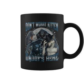 Don't Worry Kitten Daddy's Here Hard Dank Meme Bootleg Coffee Mug - Monsterry