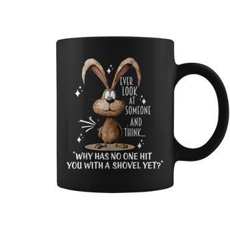 Ever Look At Someome And Think Why Has No Ones Hit You With Coffee Mug - Thegiftio UK
