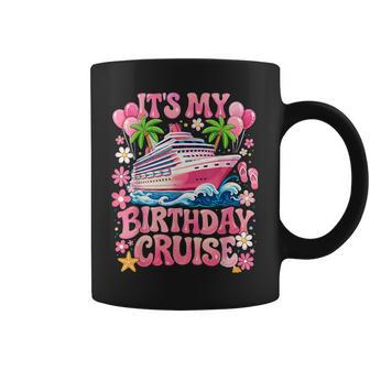 Family Birthday Cruising It's My Birthday Cruise Coffee Mug - Thegiftio