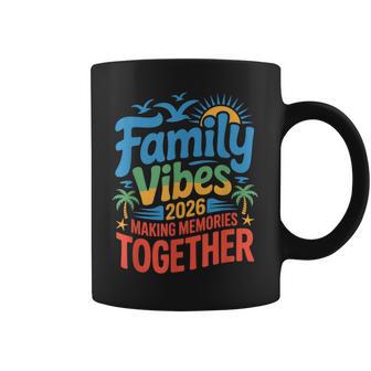 Family Vibes 2026 Vacation Making Memories Together Coffee Mug - Thegiftio UK