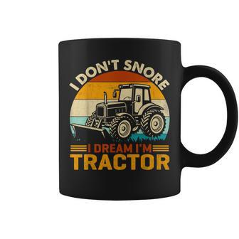 Farming Tractor I Don't Snore I Dream Im Tractor Joke Farmer Coffee Mug - Thegiftio UK