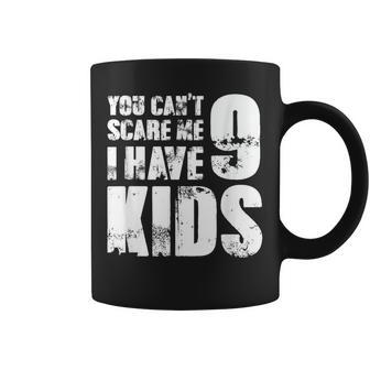 Father Day Joke Fun You Can´T Scare Me I Have 9 Kids Coffee Mug - Thegiftio UK