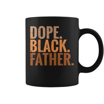 Fathers Day Dope Black Father African American Pride Dad Men Coffee Mug - Monsterry