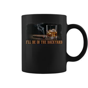 Fathers Day I'll Be In The Backyard Coffee Mug - Thegiftio UK