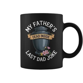 My Father's Dead Inside Last Dad Joke Humor Quote Coffee Mug - Thegiftio UK