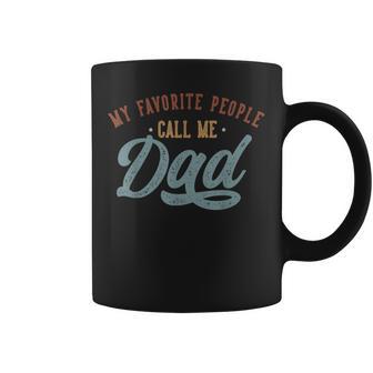 My Favorite People Call Me Dad Dad Birthday Coffee Mug - Monsterry