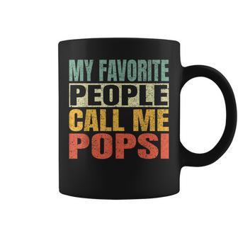 My Favorite People Call Me Popsi Fathers Day Popsi Coffee Mug - Thegiftio UK