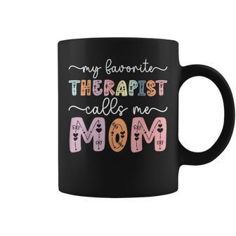 My Favorite Therapist Calls Me Mom Daughter Son Coffee Mug - Thegiftio UK