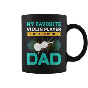 My Favorite Violin Player Calls Me Dad Fathers Day Coffee Mug - Thegiftio UK