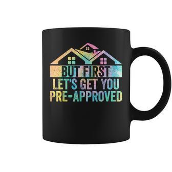 But First Let's Get You Pre-Approved Mortgage Loan Officer Coffee Mug - Monsterry