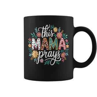 Floral Faithful Christian Mommy This Mama Prays Coffee Mug - Thegiftio UK