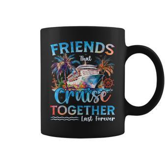 Friends That Cruise Together Last Forever 2026 Vacation Trip Coffee Mug - Thegiftio