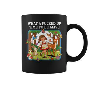 What A Fucked Up Time To Be Alive Sarcasm Retro Vintage Coffee Mug - Monsterry