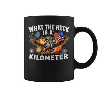 4Th Of July Eagle What The Heck Is A Kilometer Coffee Mug - Thegiftio UK
