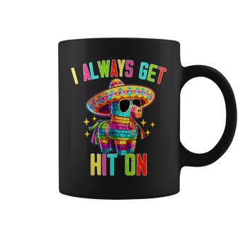 I Always Get Hit On Pinata Cinco De Mayo Men Coffee Mug - Thegiftio UK