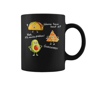 Cinco De Mayo Wanna Taco Bout It Nacho Problem Fiesta Coffee Mug - Monsterry