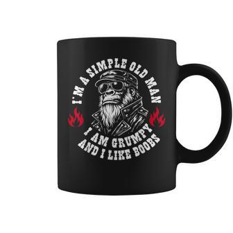 I'm A Simple Old Man I Am Grumpy And I Like Boobs Coffee Mug - Thegiftio