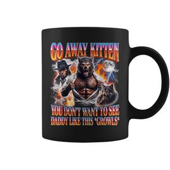 Wolf Meme Go Away Kitten Daddy Growls For Men Coffee Mug - Thegiftio UK