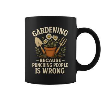 Gardening Because Punching People Is Wrong Gardener Coffee Mug - Thegiftio UK
