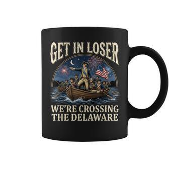 George Washington Get In Loser We're Crossing The Delaware Coffee Mug - Thegiftio UK