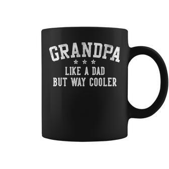 Grandpa Like A Dad But Way Cooler Father's Day Grandpa Coffee Mug - Thegiftio UK
