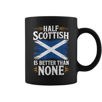 Half Scottish Is Better Than None Scotland Roots Heritage Coffee Mug - Thegiftio UK