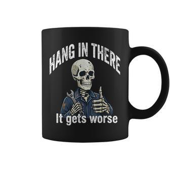 Hang In There It Gets Worse Skeleton Mechanic Dark Humor Coffee Mug - Monsterry