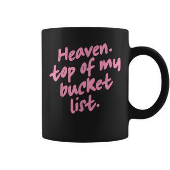 Heaven Top Of My Bucket List Christian Faith Quote Coffee Mug - Thegiftio UK