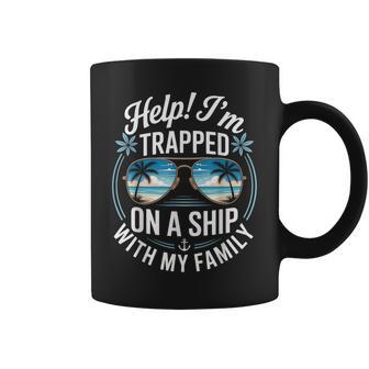 Help I’M Trapped On A Ship With My Family Cruise Coffee Mug - Thegiftio UK