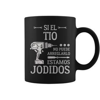 Hombrei El Tio No Puede Arreglarlo Estamos Jodidos Taza de café - Regaloses