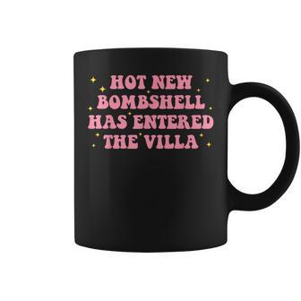 Hot New Bombshell Has Entered The Villa Hot Coffee Mug - Thegiftio UK