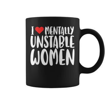 Humor I Love Mentally Unstable Edgy Meme Men Coffee Mug - Thegiftio UK
