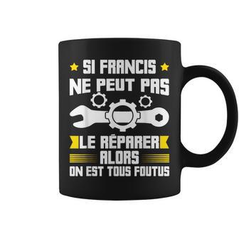 Humour Francis Prénom Bricoleur Réparateur Mécano Plombier Tasse - Cadeauxyz