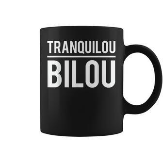 Humour Tranquilou Bilou Original Expression Tasse - Cadeauxyz