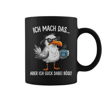 Ich Mach Das Aber Ich Guck Dabei Böse Möwe Kaffee Tassen - Seseable