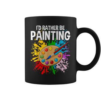I'd Rather Be Painting Painting Drawing Painter Color Coffee Mug - Thegiftio UK
