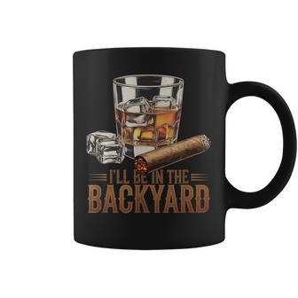 I’Ll Be In My Backyard Cigar And Bourbon Whiskey Coffee Mug - Thegiftio UK