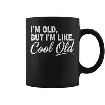I’M Cool Old Aging Humor Grandma Grandpa Fathers Day Coffee Mug - Monsterry UK