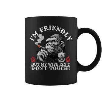 I'm Friendly But My Wife Isn't Don't Touch Monkey On Back Coffee Mug - Thegiftio