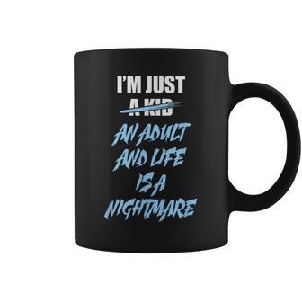 I'm Just An Adult And Life Is A Nightmare Coffee Mug - Thegiftio UK