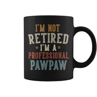 I'm Not Retired I'm A Professional Pawpaw Father's Day Coffee Mug - Thegiftio UK