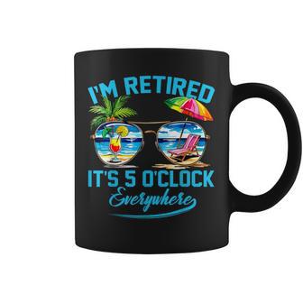 I'm Retired It's 5 O'clock Everywhere Retirement Coffee Mug | Mazezy