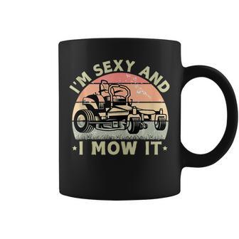 I'm Sexy And I Mow It Riding Lawn Mower Dad Mowing Lawn Coffee Mug - Thegiftio UK