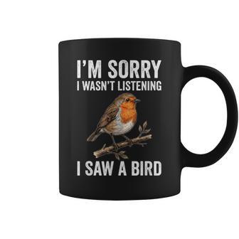 I'm Sorry I Wasn't Listening I Saw A Bird Coffee Mug - Thegiftio UK