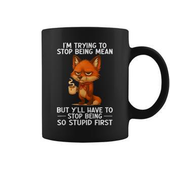 I'm Trying To Stop Being Mean But Y'all Have To Stop Being Coffee Mug - Thegiftio UK