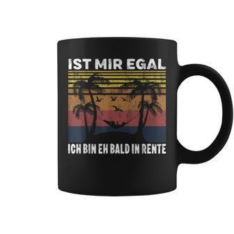 Ist Mir Egal Ich Bin Eh Bald In Rente Pensionäre Ruhestand Tassen - Seseable