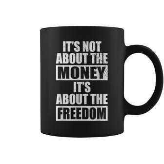It's Not About Money It's About Freedom お金ではなく、自由を手に入れるために コーヒーマグ - Kawaiitshirt